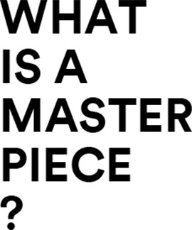 Image of text reading: what is a masterpiece